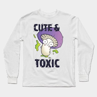 Cute & Toxic Long Sleeve T-Shirt